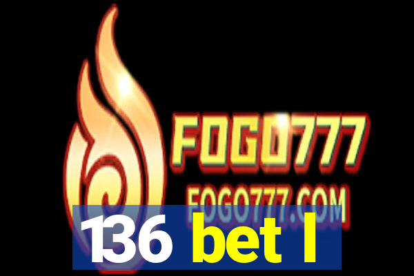 136 bet l